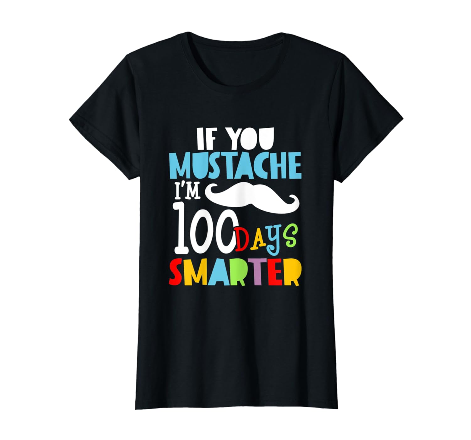 if-you-mustache-i-m-100-days-smarter-100-days-of-school-t-shirt